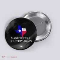 Make Texas A Country Again Texas Secede Texas Exit Texit Button thumb 0