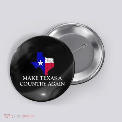 Make Texas A Country Again Texas Secede Texas Exit Texit Button