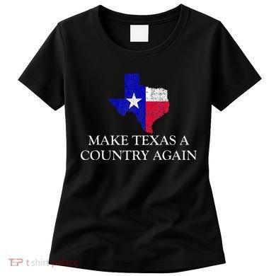 Make Texas A Country Again Texas Secede Texas Exit Texit Women's T-Shirt