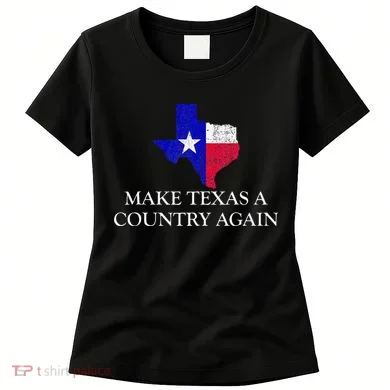 Make Texas A Country Again Texas Secede Texas Exit Texit Women's T-Shirt
