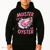 Moister Than An Oyster Inappropriate Shellfish Funny Raunchy Hoodie thumb 2