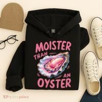 Moister Than An Oyster Inappropriate Shellfish Funny Raunchy Hoodie thumb 4
