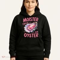 Moister Than An Oyster Inappropriate Shellfish Funny Raunchy Hoodie thumb 5