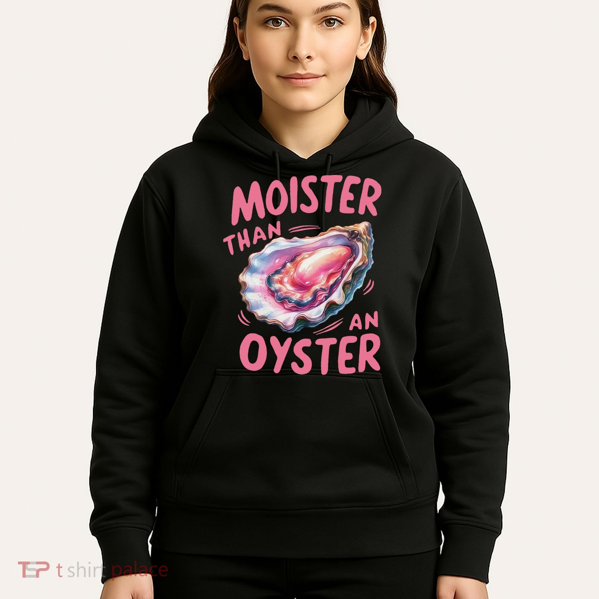 Moister Than An Oyster Inappropriate Shellfish Funny Raunchy Hoodie