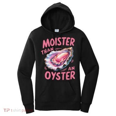 Moister Than An Oyster Inappropriate Shellfish Funny Raunchy Women's Hoodie