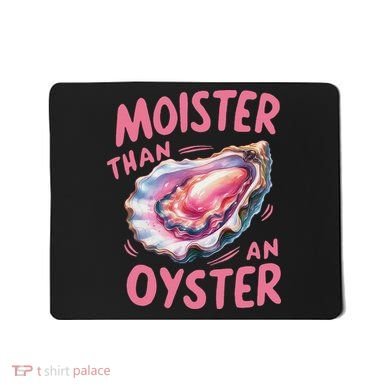 Moister Than An Oyster Inappropriate Shellfish Funny Raunchy Mousepad