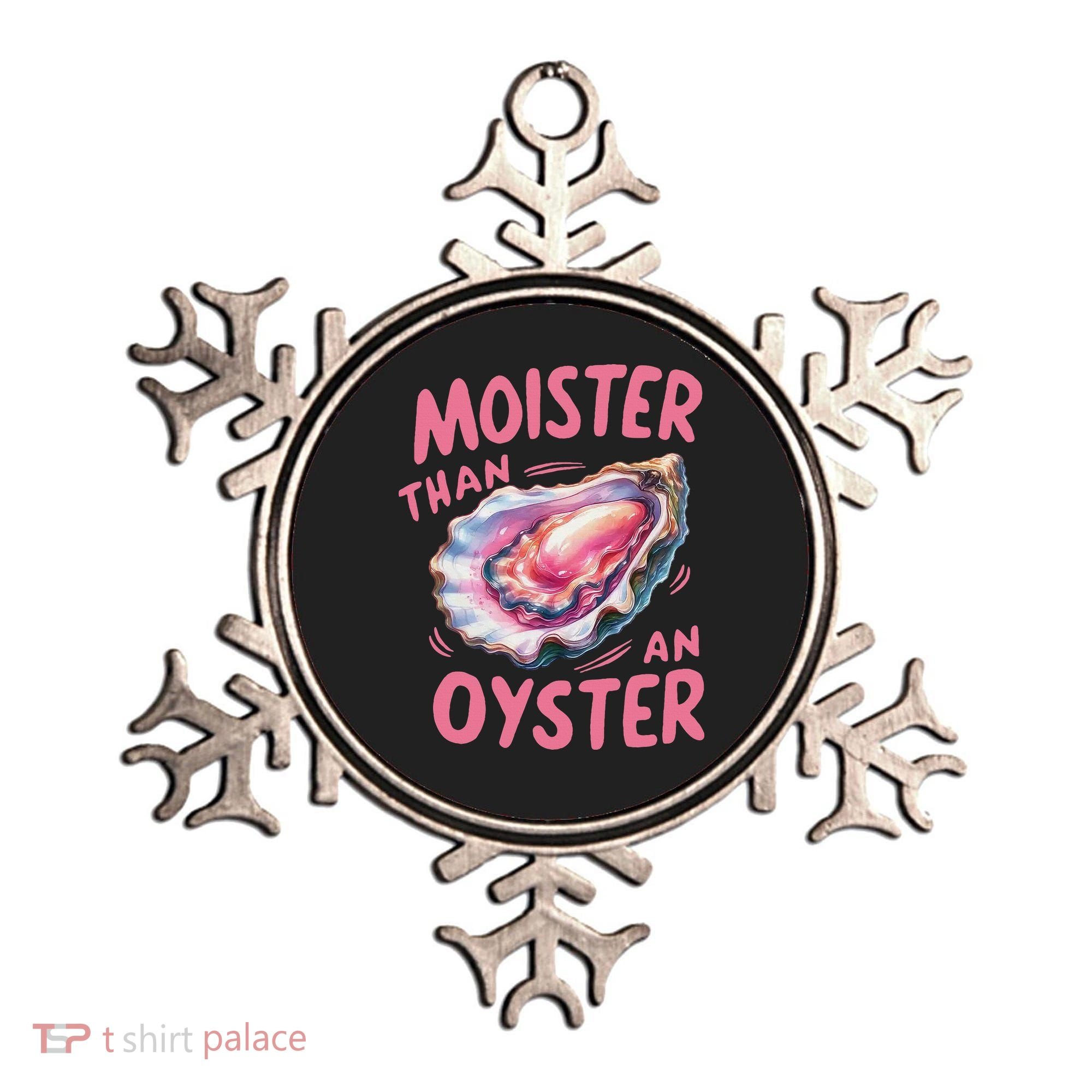 Moister Than An Oyster Inappropriate Shellfish Funny Raunchy Ornament