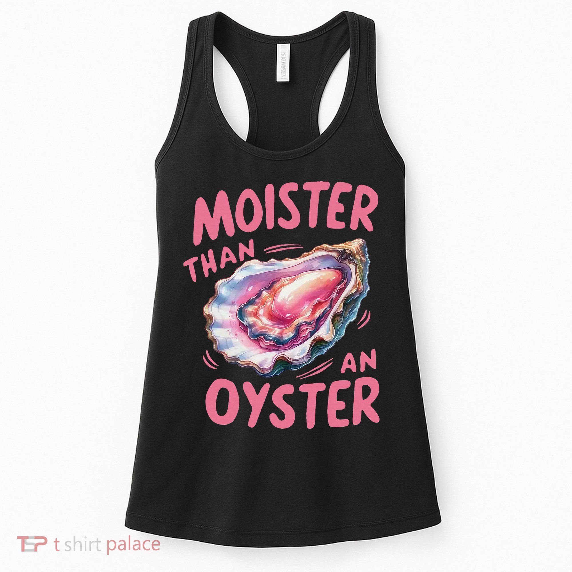 Moister Than An Oyster Inappropriate Shellfish Funny Raunchy Women's Tank Top