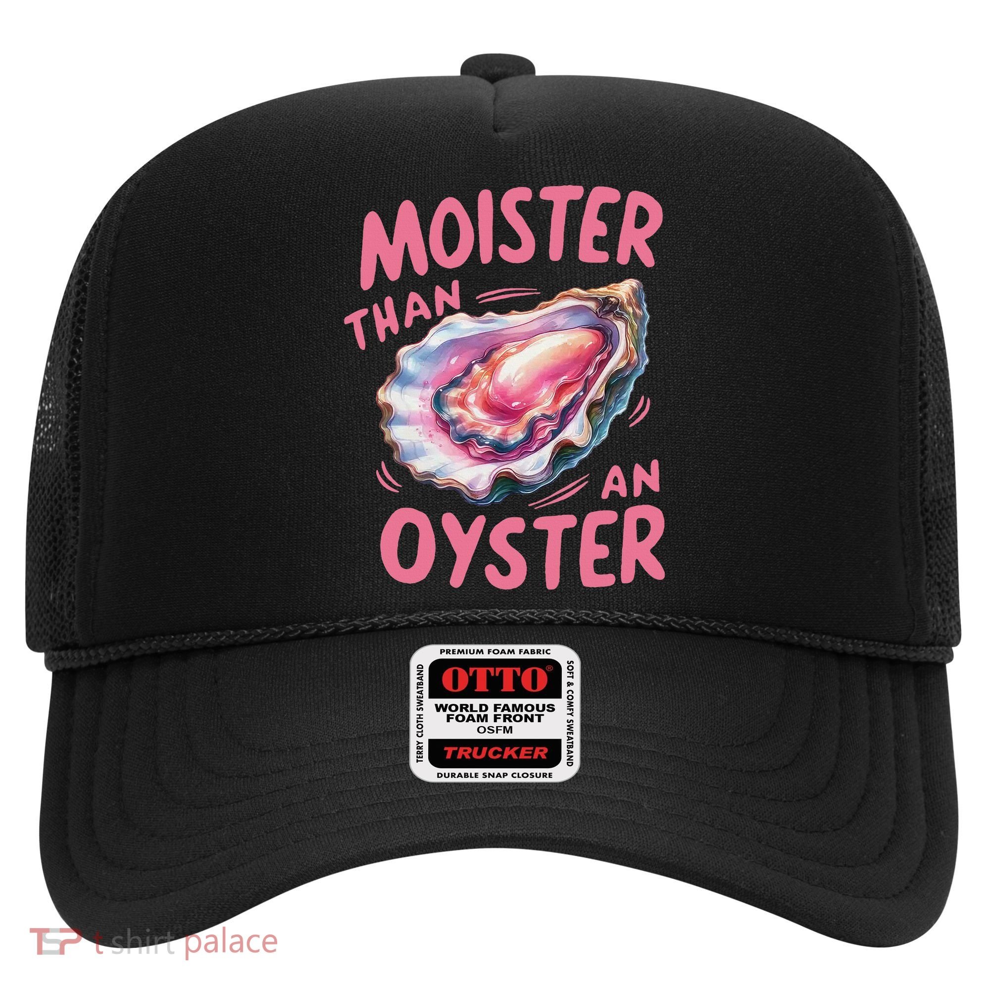 Moister Than An Oyster Inappropriate Shellfish Funny Raunchy Hat