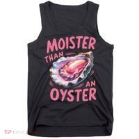 Moister Than An Oyster Inappropriate Shellfish Funny Raunchy Tank Top thumb 0