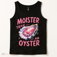 Moister Than An Oyster Inappropriate Shellfish Funny Raunchy Tank Top thumb 2