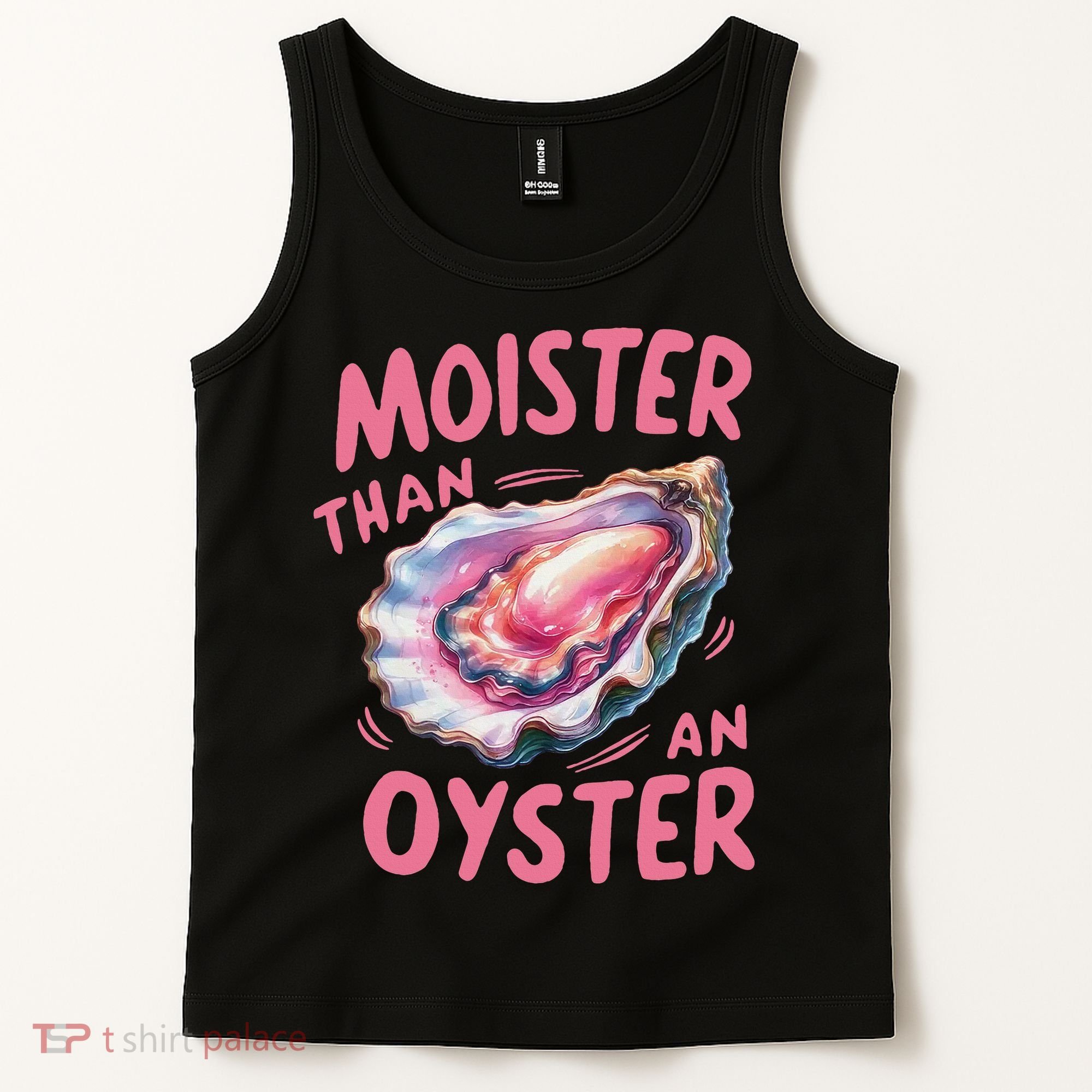 Moister Than An Oyster Inappropriate Shellfish Funny Raunchy Tank Top