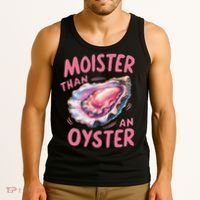 Moister Than An Oyster Inappropriate Shellfish Funny Raunchy Tank Top thumb 3