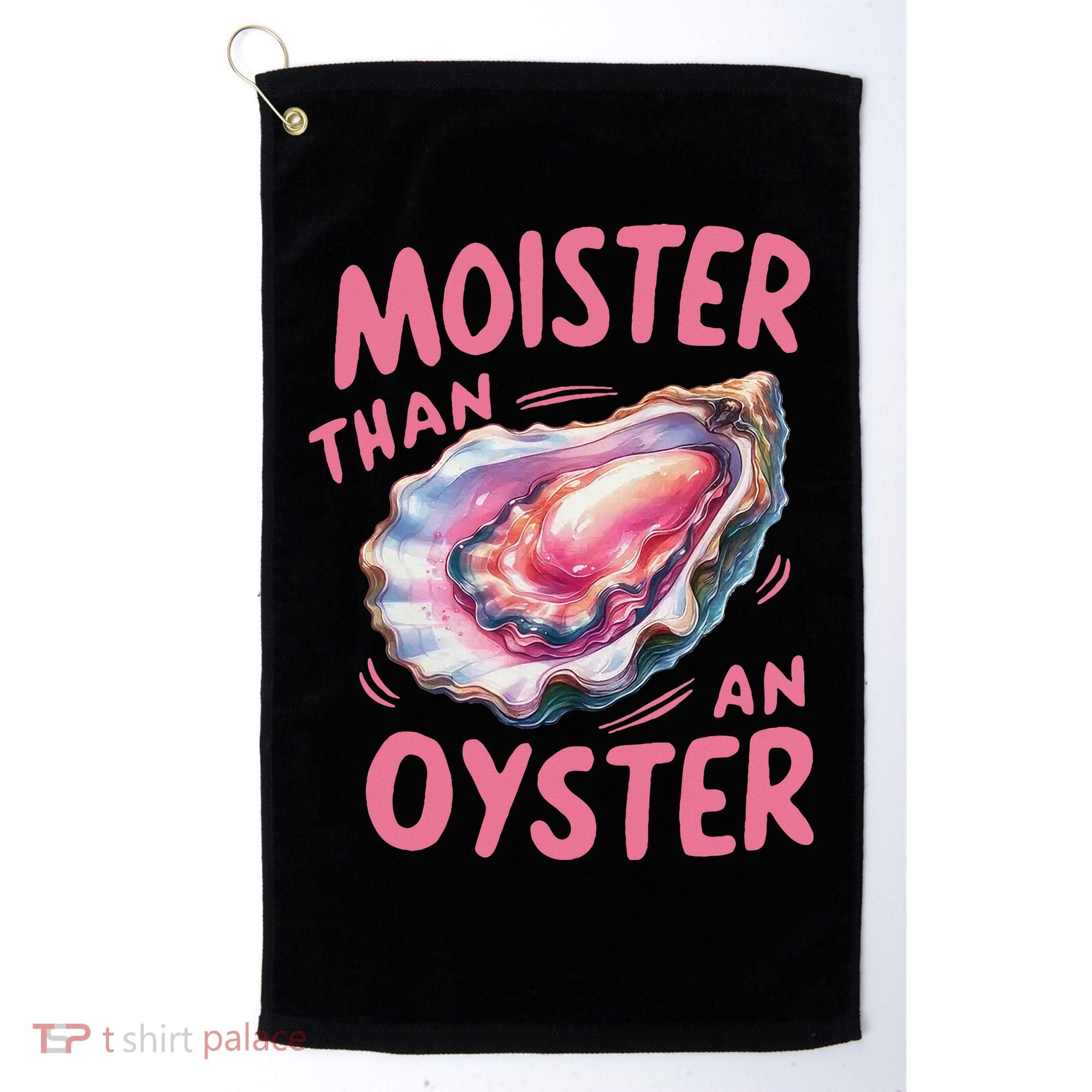 Moister Than An Oyster Inappropriate Shellfish Funny Raunchy Golf Towel