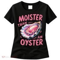 Moister Than An Oyster Inappropriate Shellfish Funny Raunchy Women's T-Shirt thumb 0