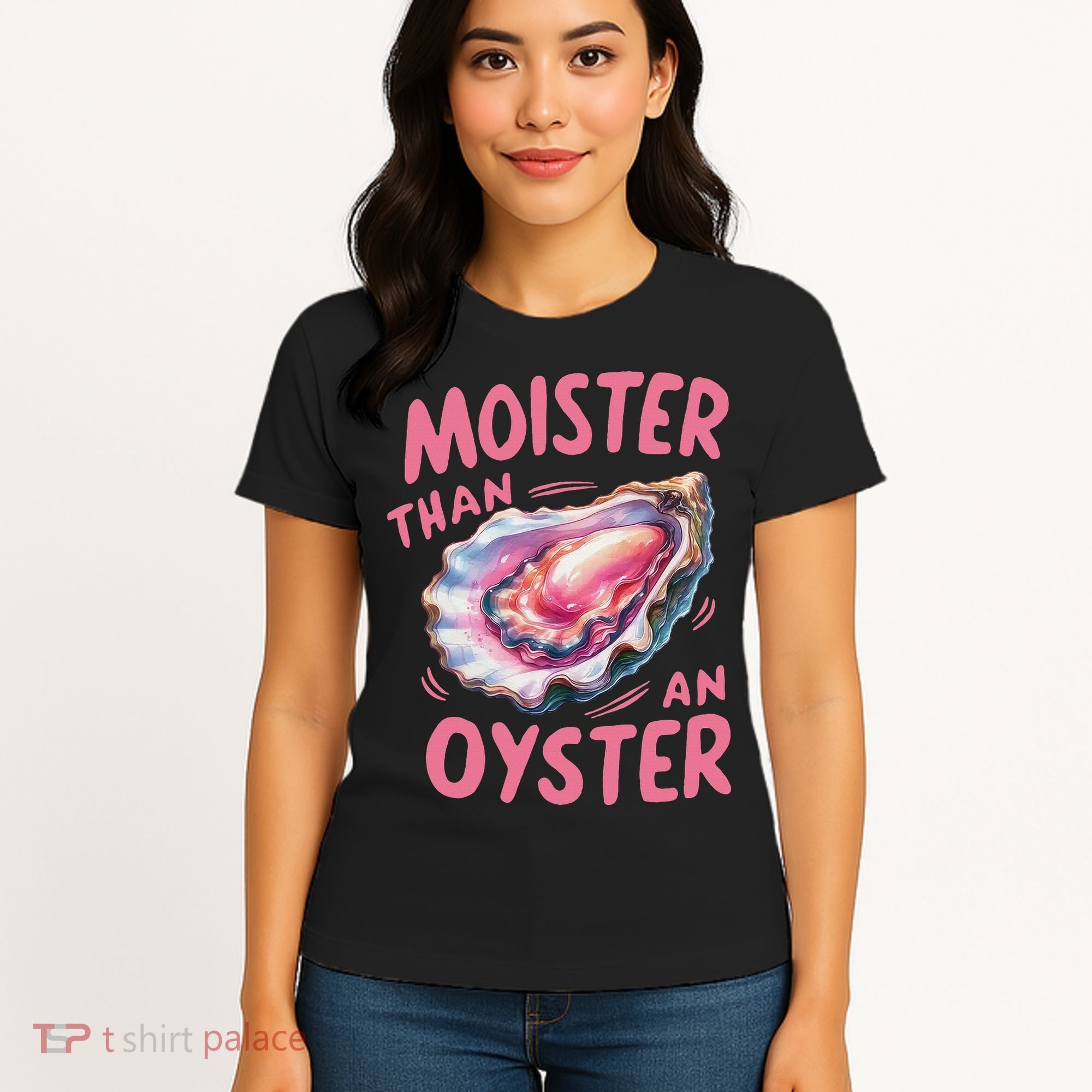 Moister Than An Oyster Inappropriate Shellfish Funny Raunchy Women's T-Shirt