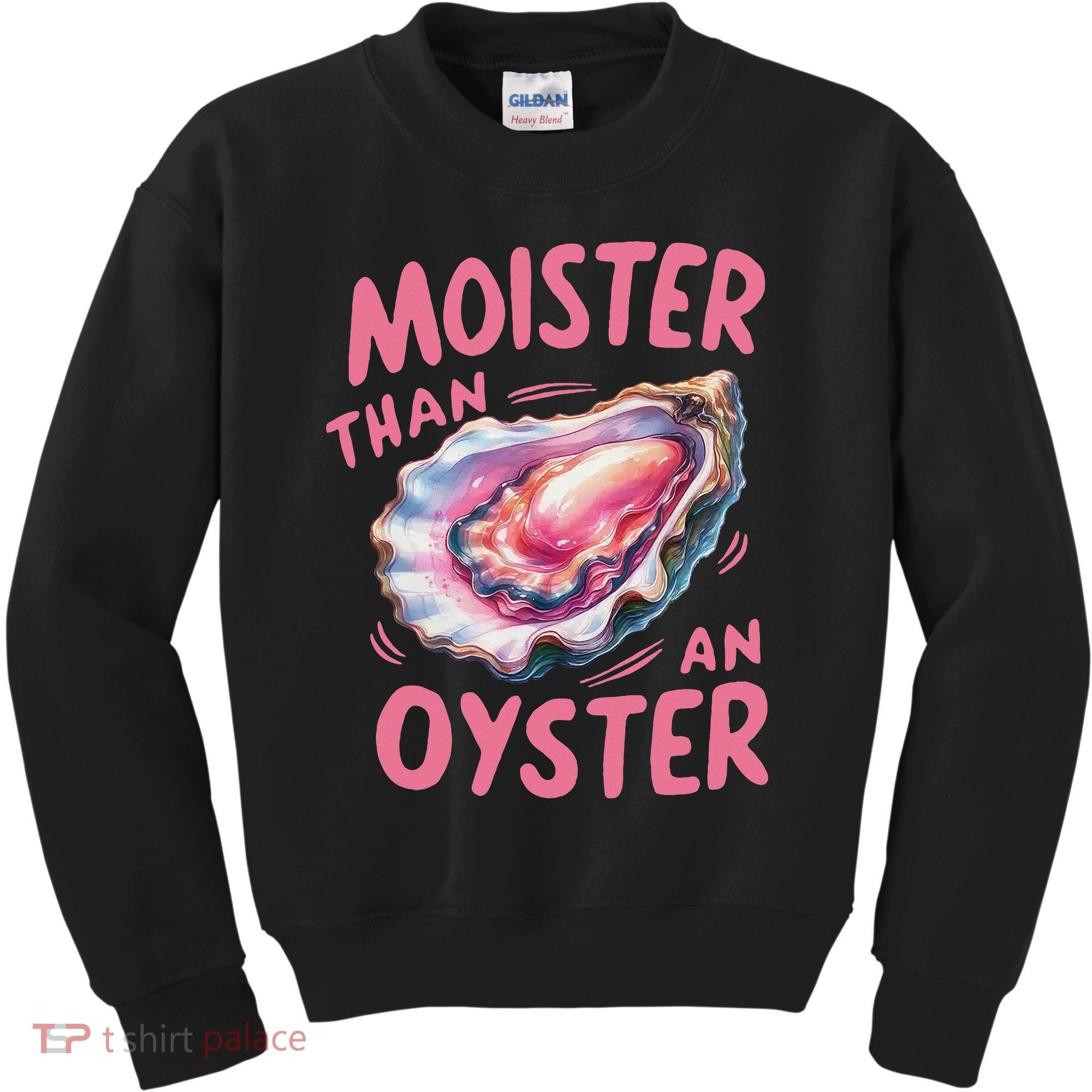 Moister Than An Oyster Inappropriate Shellfish Funny Raunchy Kids Sweatshirt