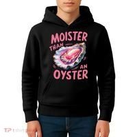 Moister Than An Oyster Inappropriate Shellfish Funny Raunchy Kids Hoodie thumb 4