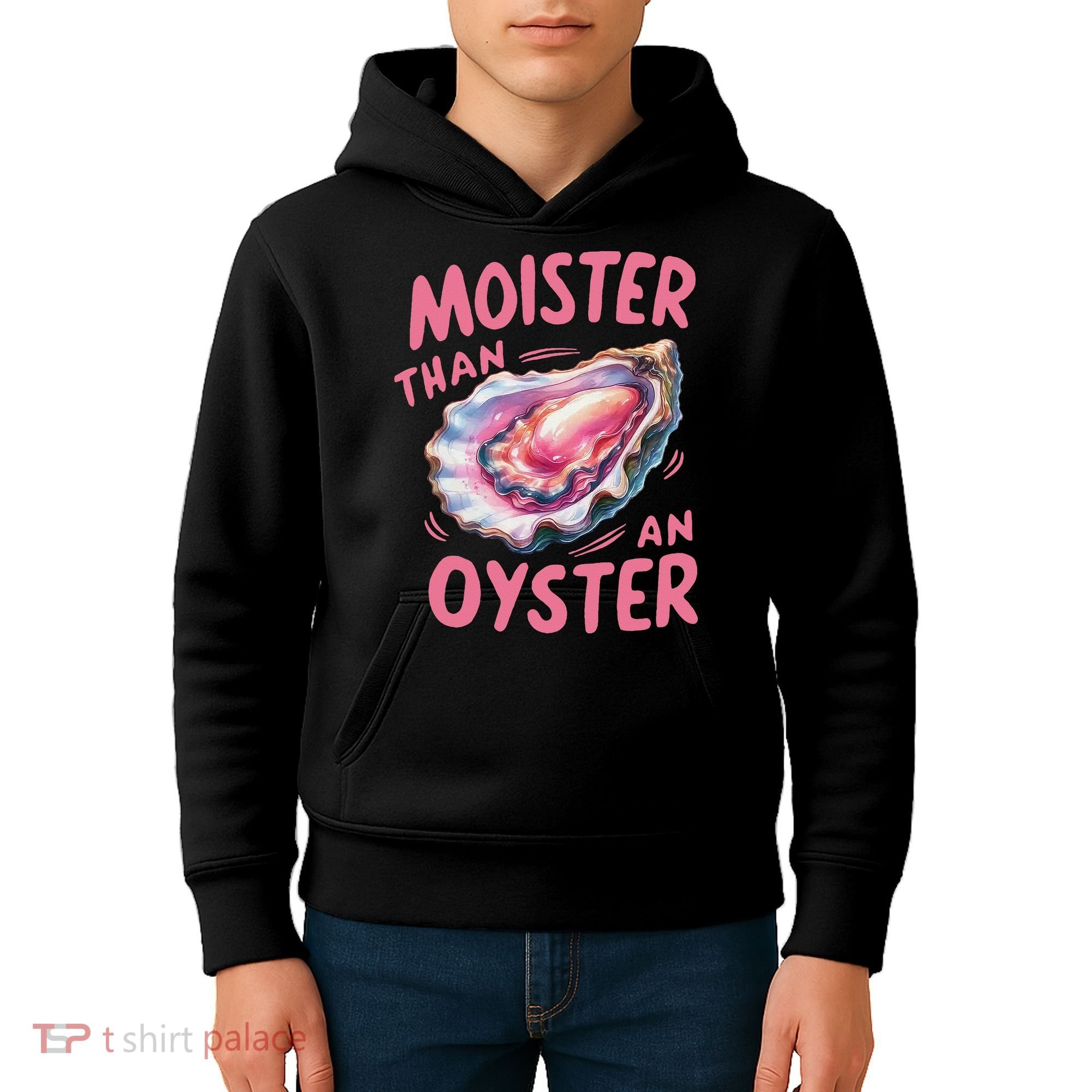 Moister Than An Oyster Inappropriate Shellfish Funny Raunchy Kids Hoodie