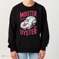 Moister Than An Oyster Shellfish Funny Raunchy Inappropriate Women's Sweatshirt thumb 0