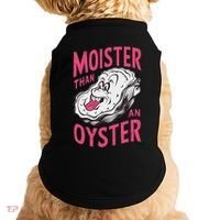 Moister Than An Oyster Shellfish Funny Raunchy Inappropriate Doggie Tank thumb 0
