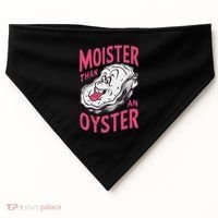 Moister Than An Oyster Shellfish Funny Raunchy Inappropriate USA-Made Doggie Bandana thumb 0