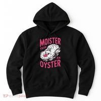 Moister Than An Oyster Shellfish Funny Raunchy Inappropriate Hoodie thumb 0