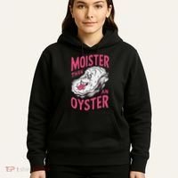 Moister Than An Oyster Shellfish Funny Raunchy Inappropriate Hoodie thumb 5