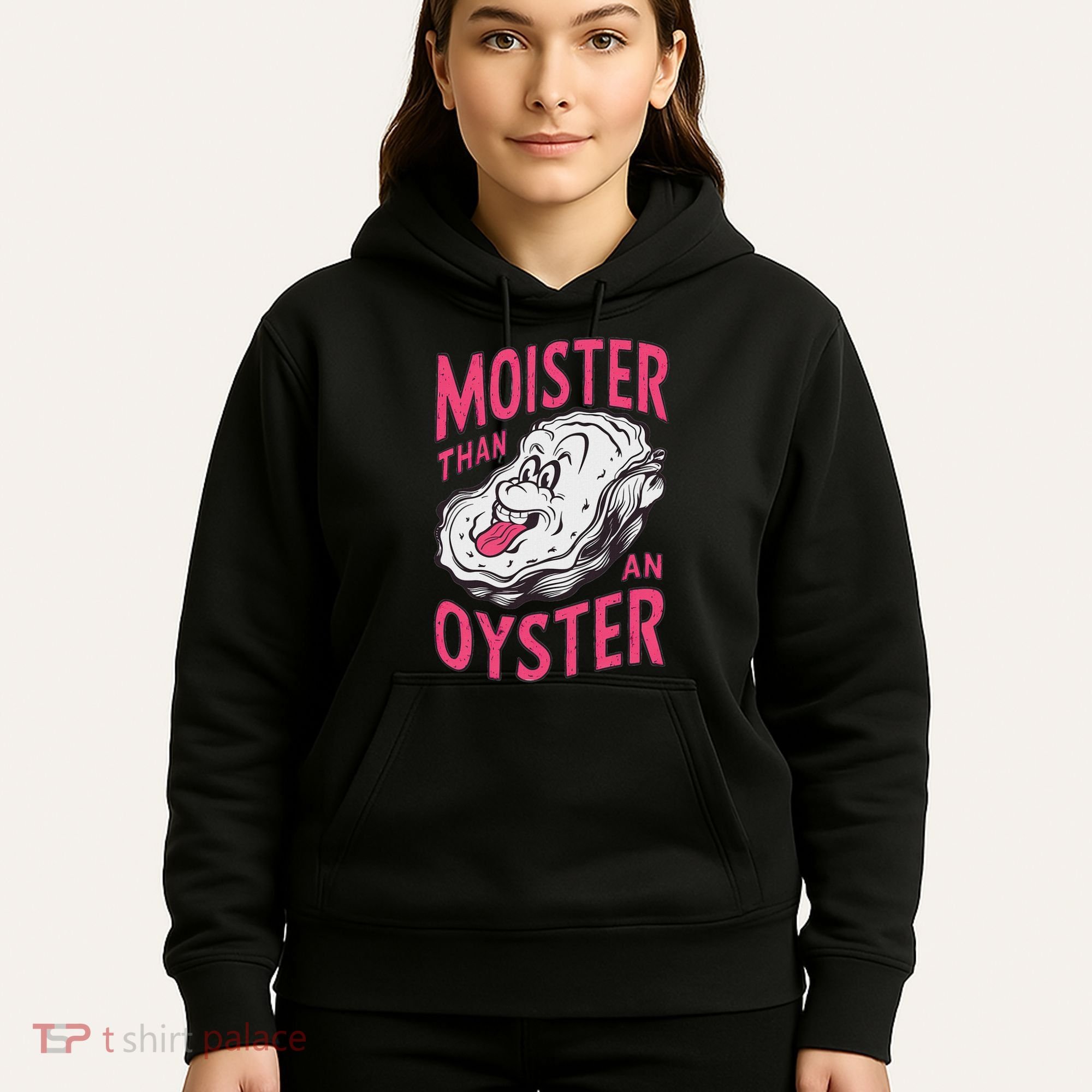 Moister Than An Oyster Shellfish Funny Raunchy Inappropriate Hoodie