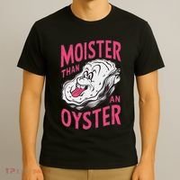 Moister Than An Oyster Shellfish Funny Raunchy Inappropriate T-Shirt thumb 3