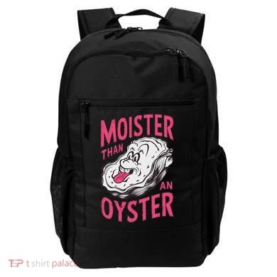 Moister Than An Oyster Shellfish Funny Raunchy Inappropriate Backpack