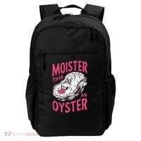 Moister Than An Oyster Shellfish Funny Raunchy Inappropriate Backpack thumb 0