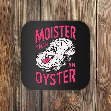 Moister Than An Oyster Shellfish Funny Raunchy Inappropriate Coaster