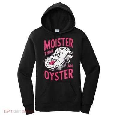 Moister Than An Oyster Shellfish Funny Raunchy Inappropriate Women's Hoodie