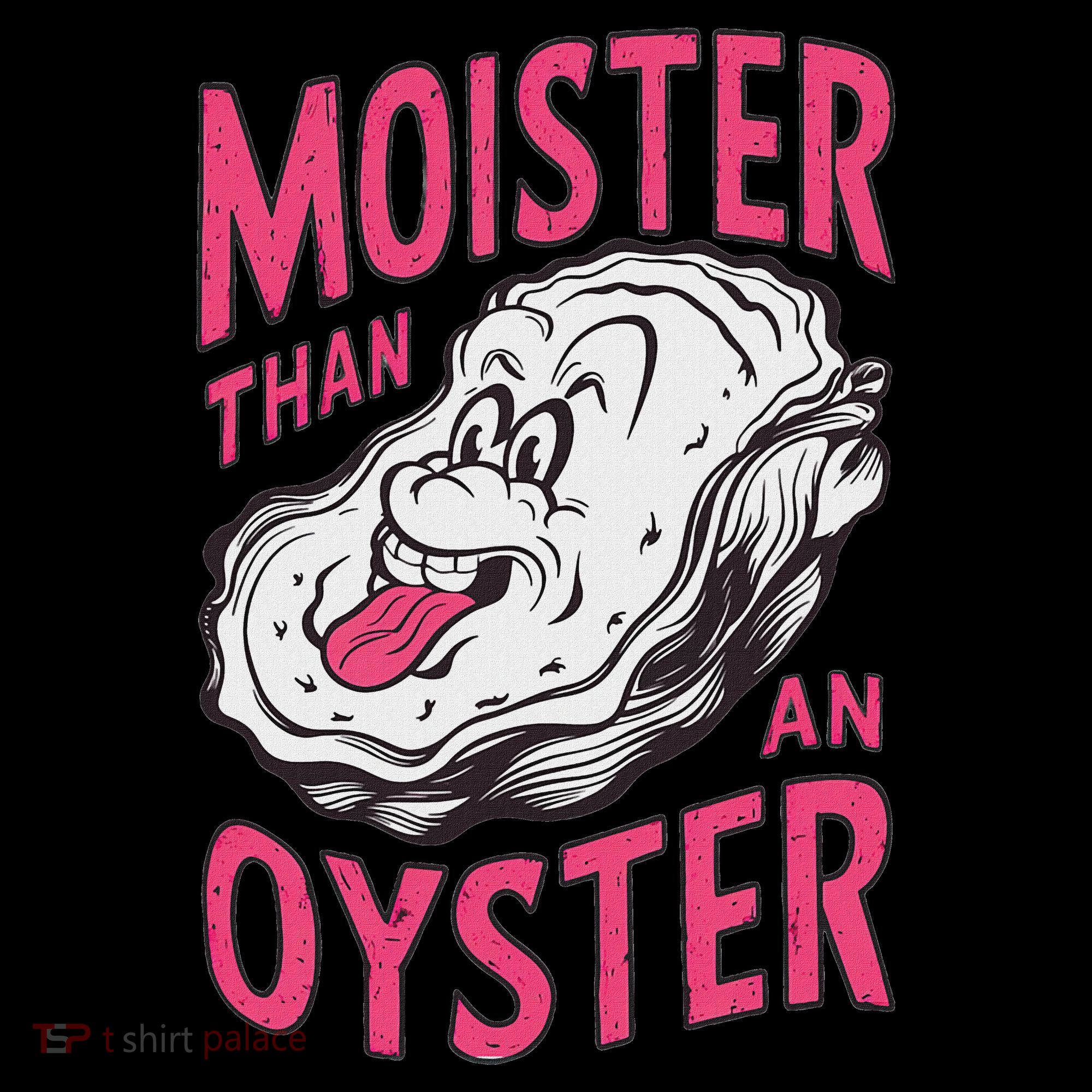 Moister Than An Oyster Shellfish Funny Raunchy Inappropriate Women's Hoodie