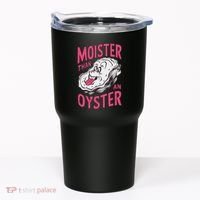 Moister Than An Oyster Shellfish Funny Raunchy Inappropriate Tumbler thumb 0