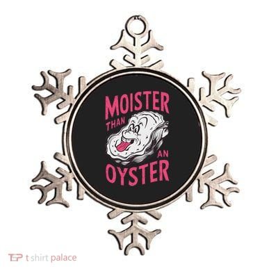 Moister Than An Oyster Shellfish Funny Raunchy Inappropriate Ornament