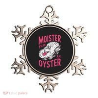 Moister Than An Oyster Shellfish Funny Raunchy Inappropriate Ornament thumb 0
