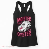 Moister Than An Oyster Shellfish Funny Raunchy Inappropriate Women's Tank Top thumb 0