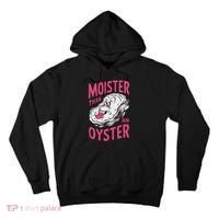 Moister Than An Oyster Shellfish Funny Raunchy Inappropriate Tall Hoodie thumb 0