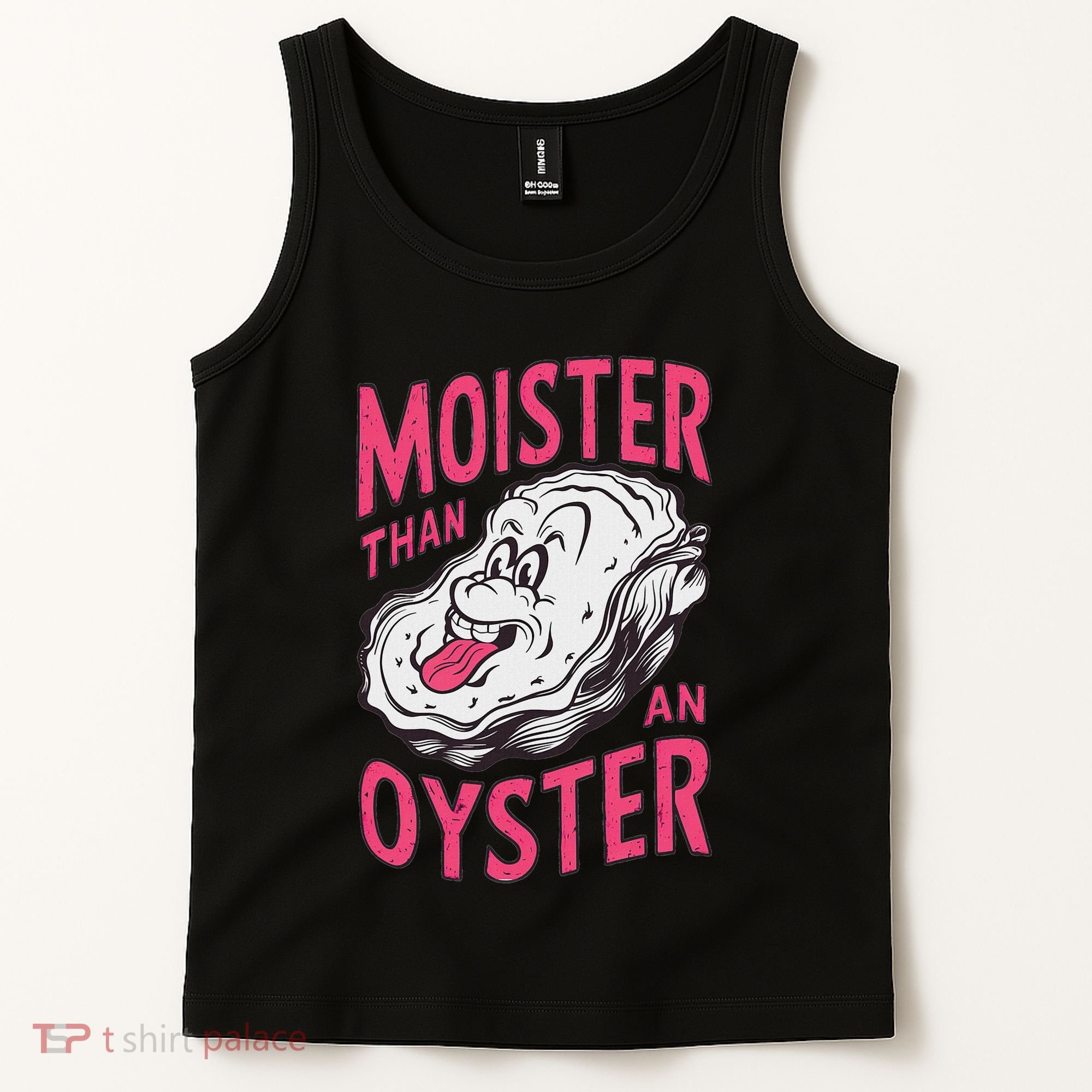 Moister Than An Oyster Shellfish Funny Raunchy Inappropriate Tank Top