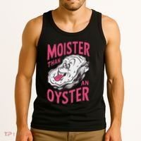 Moister Than An Oyster Shellfish Funny Raunchy Inappropriate Tank Top thumb 3