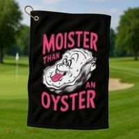 Moister Than An Oyster Shellfish Funny Raunchy Inappropriate Golf Towel thumb 1