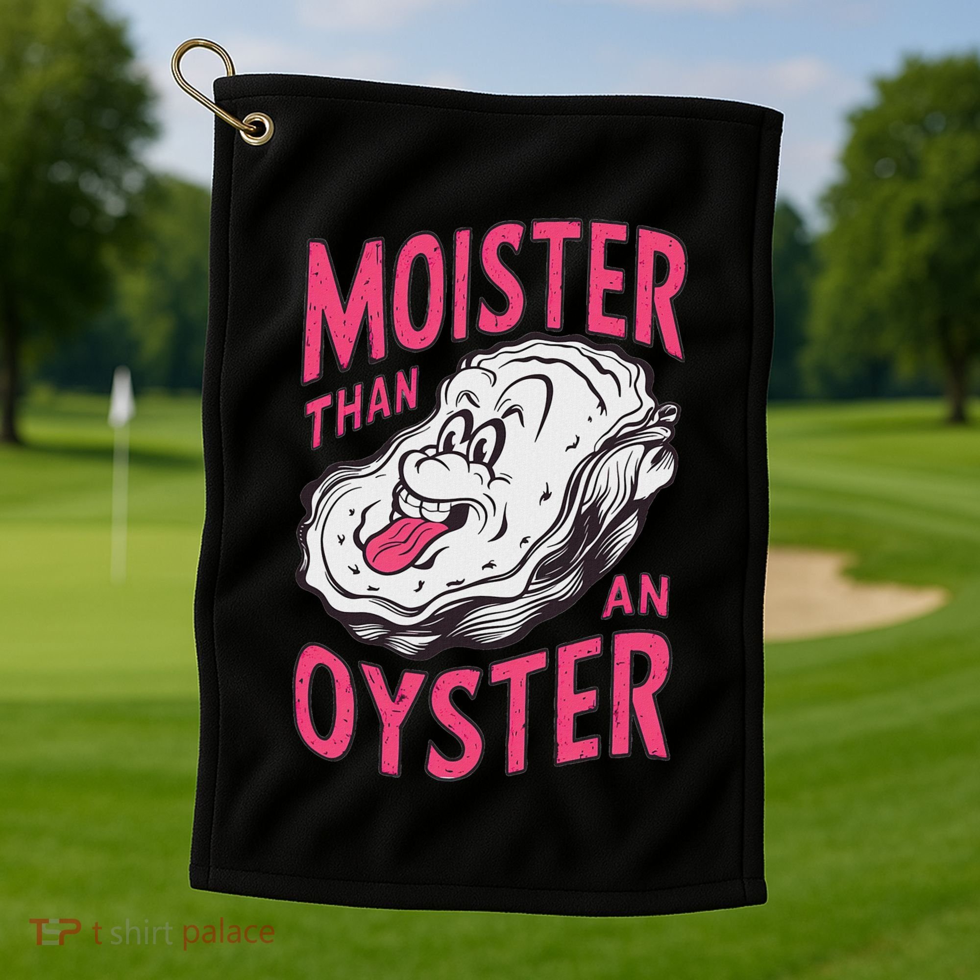 Moister Than An Oyster Shellfish Funny Raunchy Inappropriate Golf Towel