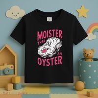 Moister Than An Oyster Shellfish Funny Raunchy Inappropriate Toddler T-Shirt thumb 3