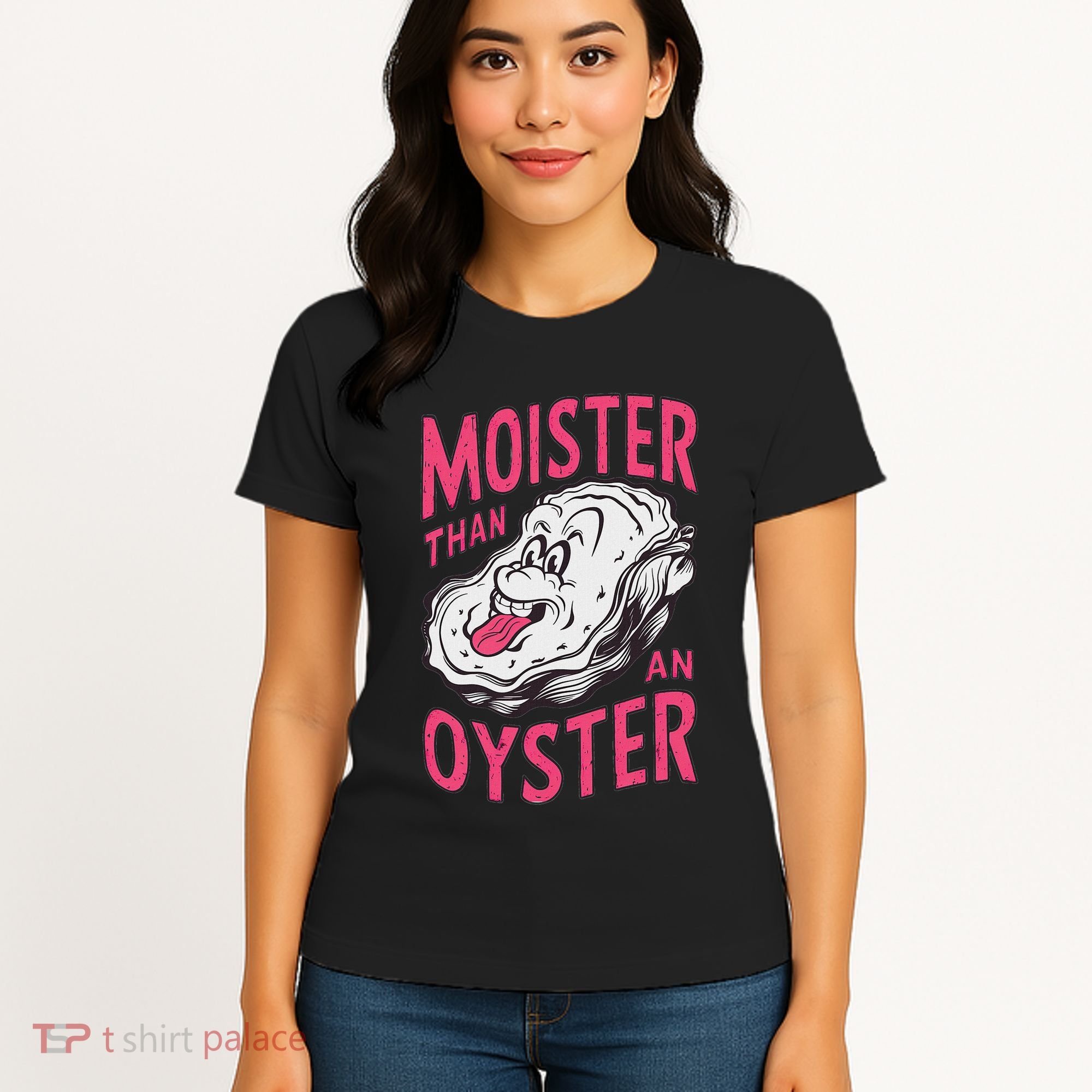 Moister Than An Oyster Shellfish Funny Raunchy Inappropriate Women's T-Shirt