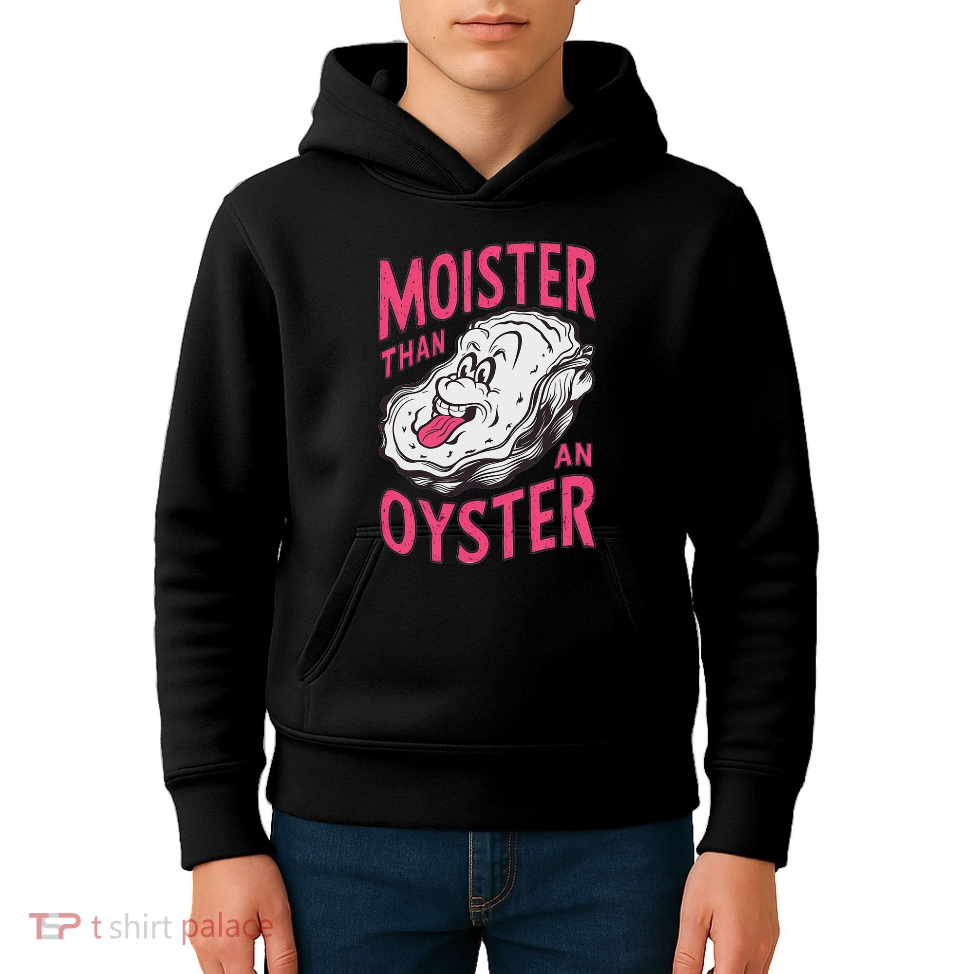 Moister Than An Oyster Shellfish Funny Raunchy Inappropriate Kids Hoodie