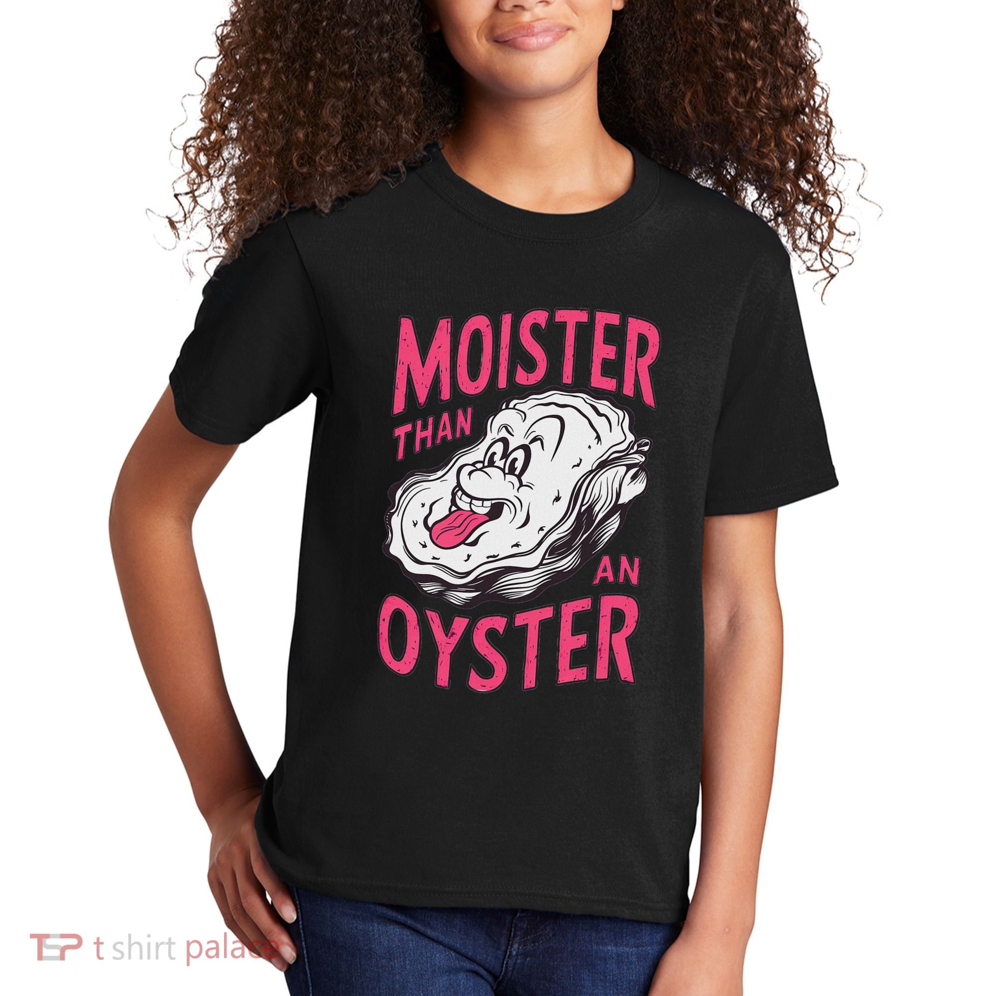 Moister Than An Oyster Shellfish Funny Raunchy Inappropriate Kids T-Shirt