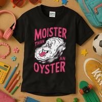 Moister Than An Oyster Shellfish Funny Raunchy Inappropriate Kids T-Shirt thumb 3