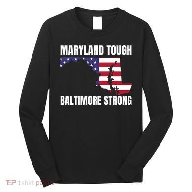 Maryland Tough Baltimore Strong Long Sleeve Shirt